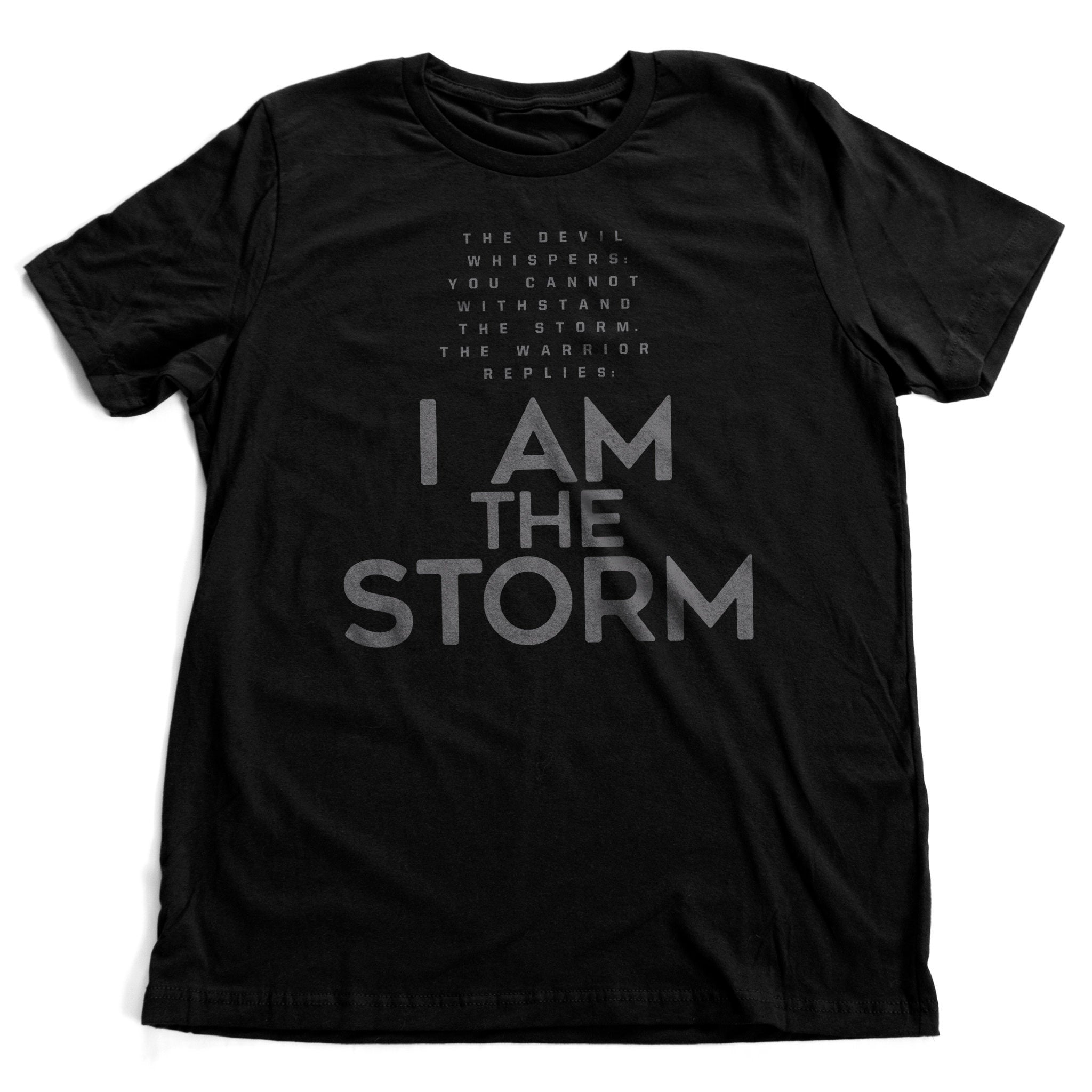 Elegant graphic t-shirt with an inspirational, powerful quote which ends in I AM THE STORM. 