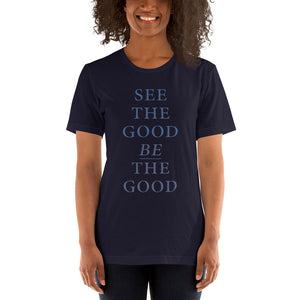 See the good, BE the good — premium unisex T-shirt