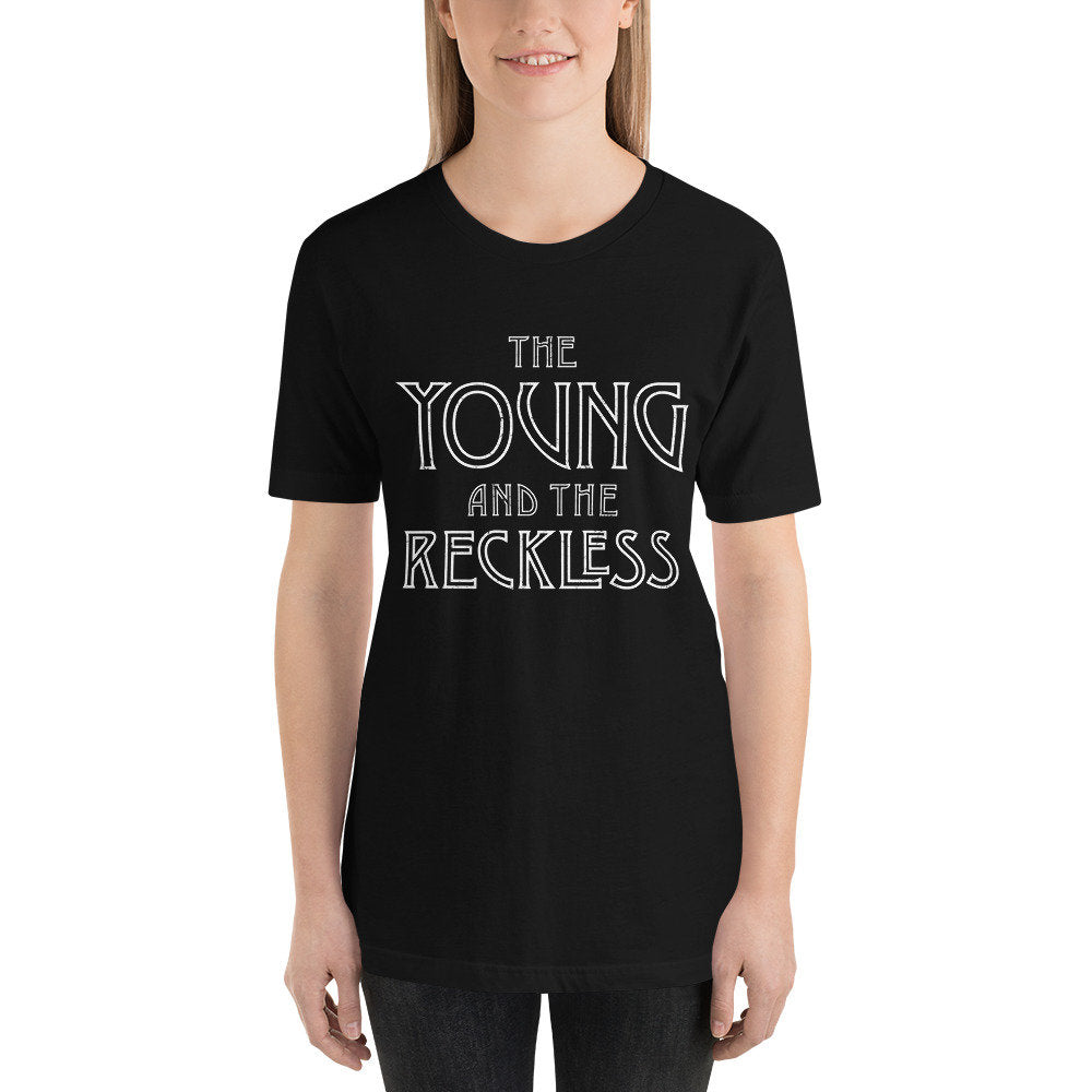 The YOUNG and the RECKLESS - premium unisex T-shirt