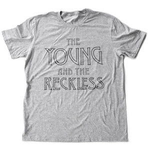 The YOUNG and the RECKLESS - premium unisex T-shirt