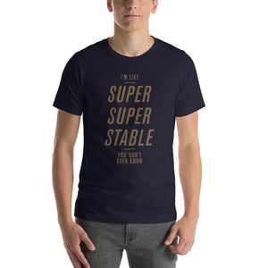 I'm Super Stable — premium unisex T-shirt