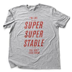 I'm Super Stable — premium unisex T-shirt