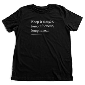 Keep it simple. Keep it honest. Keep it real. — premium unisex T-shirt