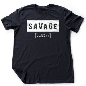 SAVAGE. Never average — premium unisex T-shirt