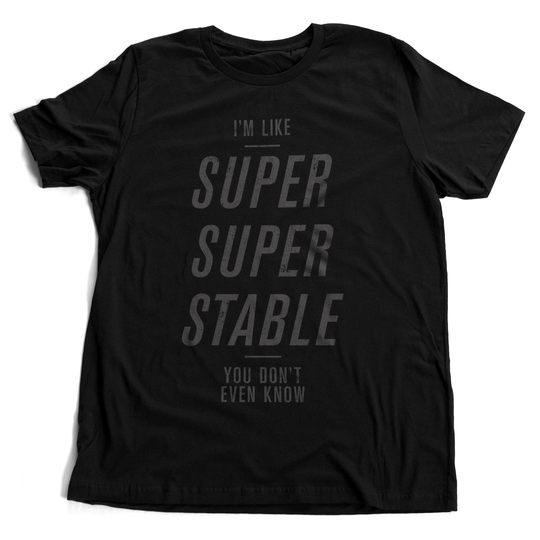 I'm Super Stable — premium unisex T-shirt