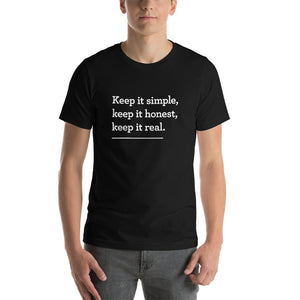 Keep it simple. Keep it honest. Keep it real. — premium unisex T-shirt