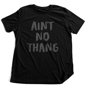 Ain't No Thang — Premium Unisex T-Shirt